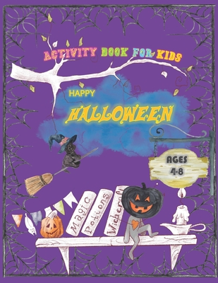 Happy Halloween Activity Book for Kids Ages 4-8.: Trick or Treat!! | A Halloween Workbook for Learning, Cute Coloring Pages, Mazes, Shawdowing Matching Games and More.|100+Activity Pages of 8.5"x11"