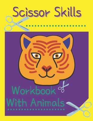 Scissor Skills Workbook With Animals: Basic Activity Book. Scissor Practice for Preschool with Animals, Shapes And and Patterns. Clear and Large Designs for Kids 4-6 Years