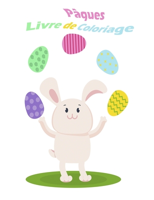 Pâques Livre de Coloriage: Livre à colorier pour enfants avec de belles choses de Pâques, lapin, oeuf, fleurs, et autres mignon de Pâques Stuff (French Edition)