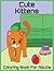 Cute Kittens Coloring Book ...