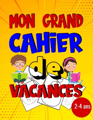Mon Grand Cahier De Vacances: 🤩 Livre De Coloriage Pour Enfant De 2-4 Ans | Cahier D'activité 49 Dessins D'animaux Mignons Adorables Pour Apprendre À ... | 99 Pages 8,5" x 11" (French Edition)