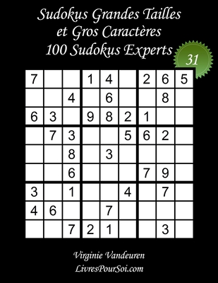 Sudokus Grandes Tailles et Gros Caractères – Niveau Expert – N°31: 100 Grilles de Sudokus Expert - Grands Caractères : 36 points – Livre de jeux de ... Grands Caractères Experts) (French Edition)