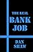The Real Bank Job by Dan Shaw