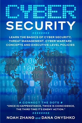 Cyber Security: Learn The Basics of Cyber Security, Threat Management, Cyber Warfare Concepts and Executive-Level Policies. (Discover Cyber Security Series)