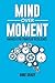 Mind Over Moment by Anne Grady