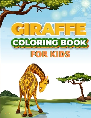 Giraffe Coloring Book For Kids: 31 Fun Designs For Boys And Girls - Perfect Gift Idea For Young Children Preschool Elementary Toddlers