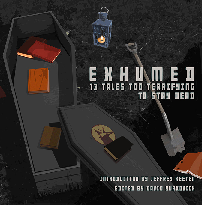 Exhumed: 13 Tales Too Terrifying to Stay Dead