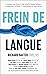 Frein De Langue: Comment une Petite Corde Sous la Langue Affecte l’Allaitement, la Parole, l’Alimentation et Plus Encore (French Edition)