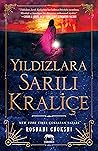 Yıldızlara Sarılı Kraliçe by Roshani Chokshi