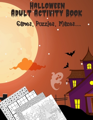 Halloween Adult Activity Book: Brain Games: Halloween Sudoku, Word Search, Mazes, Coloring pages - 198 Pages