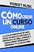 Cómo Crear un Curso Online by Robert Musk
