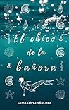 El chico de la bañera by Gema López  Sánchez