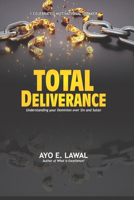 Total Deliverance: understanding your dominion over sin and satan