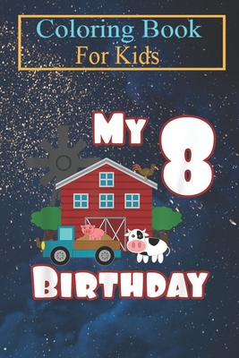 Coloring Book For Kids: Farm Animals Pig Cow Tractor 8th Birthday 8 year old Animal Coloring Book: For Kids Aged 3-8 (Fun Activities for Kids)
