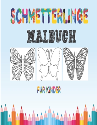 Schmetterlinge Malbuch für kinder: Malbuch für Kinder & Kleinkinder - Aktivitätsbücher für Kinder im Vorschulalter - Malbuch für Jungen, Mädchen, ... Alter von 2-4 4-8) (Band 1) (German Edition)