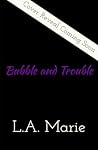 Bubble & Trouble