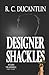 Designer Shackles