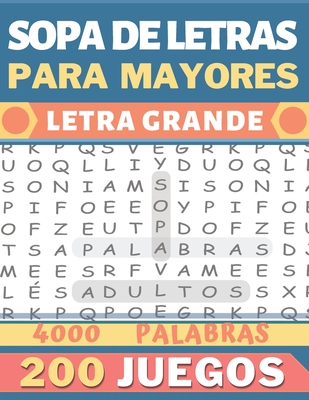 Sopa de Letras para Mayores: Letra Grande | 200 Juegos- 4000 Palabras | pasatiempos para adultos | idea del regalo (Spanish Edition)