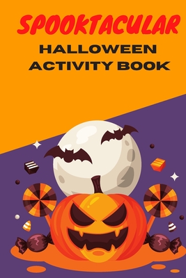 Spooktacular Halloween Activity book: - super fun and spooky toddler activity book 81 page Halloween activity books for kids- coloring pages, Sudoku, mazes and search words, 81 pages.
