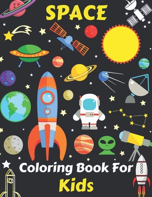 Space Coloring Book For Kids: Fantastic Outer Space Coloring with Planets, Astronauts, Space Ships, Rockets (Children's Coloring Books)
