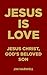 Jesus is Love: Jesus Christ...