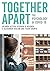 Together Apart: The Psychol...