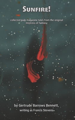 Sunfire! (illustrated): Collected pulp magazine tales from the original mistress of fantasy