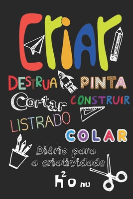 Criar Destrua Pinta Cortar Construir Listrado Colar: Deixe a sua criatividade voar e destrua este diário usando toda a sua imaginação - novos desafios ... arte, Craft (Portuguese Edition)