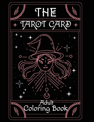 The Tarot Card Adult Coloring Book: This Tarot Card Helps Reduce Anxiety & Relax, Great Halloween Gift Idea