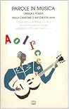 Parole in musica. Lingua e poesia nella canzone d'autore italiana: Saggi critici e antologia di testi di cantautori italiani Parole in musica. Lingua e poesia nella canzone d'autore italiana: Saggi critici e antologia di testi di cantautori italiani