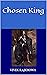 Chosen King (Chosen Kings Book 1)