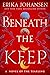 Beneath the Keep: A Novel o...