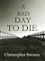 A Bad Day to Die
