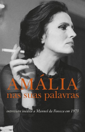 Amália nas suas palavras: Entrevista inédita a Manuel da Fonseca em 1973