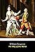 The Way of the World by William Congreve "The Annotated Classic Edition" (A Restoration Comedy For All Ages)