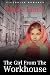 The Girl From The Workhouse (Rags, Riches and Romance - Early stories and other works)
