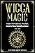 Wicca Magic: 2 Books in 1 :...