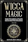 Wicca Magic: 2 Books in 1 : Wicca Spells and Herbal Magic.