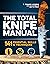 The Total Knife Manual: 141 Essential Skills & Techniques