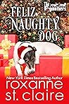 Feliz Naughty Dog by Roxanne St. Claire