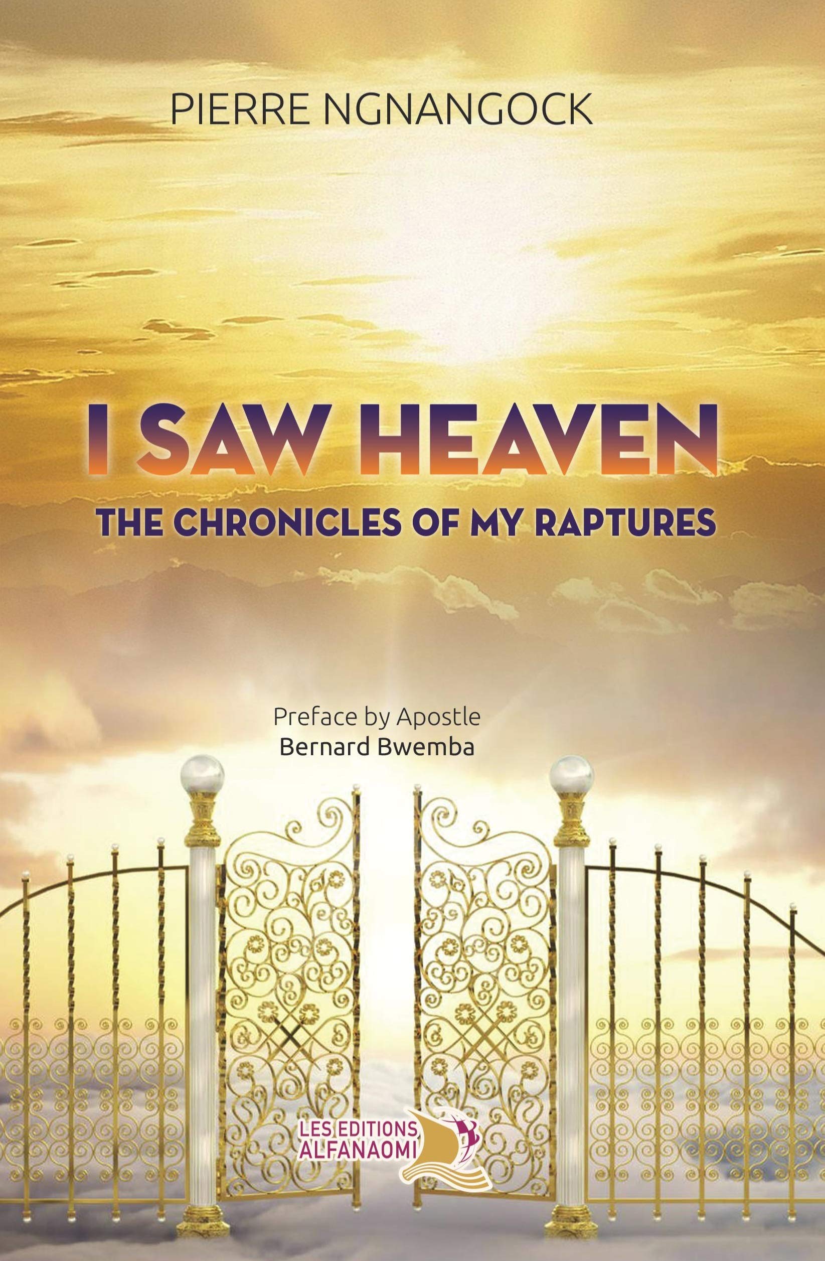 I Saw Heaven: The Chronicles of my Raptures (Kindle Edition)