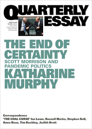 The End of Certainty: Scott Morrison and Pandemic Politics (Quarterly Essay #79)