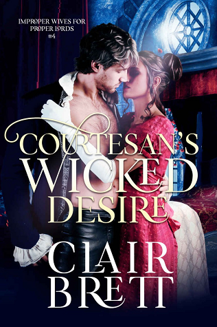 Courtesan's Wicked Desire (Improper Wives for Proper Lords, #4)