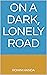 On a Dark, Lonely Road (Ser...