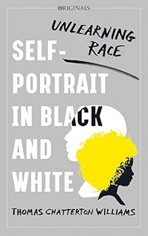 Self-Portrait in Black and White: Unlearning Race