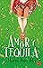 Amor y tequila (Spanish Edition)
