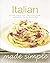 Italian : 100 Mouth-Watering Recipes, Clear and Ea