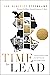 Time to Lead: Lessons for Today’s Leaders from Bold Decisions that Changed History