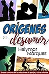 Book cover for ORÍGENES DEL DESAMOR: Errores comunes en las relaciones de pareja y cómo evitarlos (Spanish Edition)