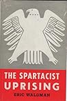 Spartacist Uprising of Nineteen Nineteen and the Crisis of the German Socialist Movement: A Study of Political Theory and Party Practice